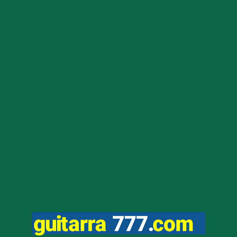 guitarra 777.com